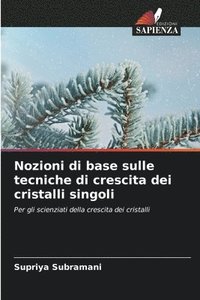 bokomslag Nozioni di base sulle tecniche di crescita dei cristalli singoli