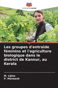 bokomslag Les groupes d'entraide fminins et l'agriculture biologique dans le district de Kannur, au Kerala
