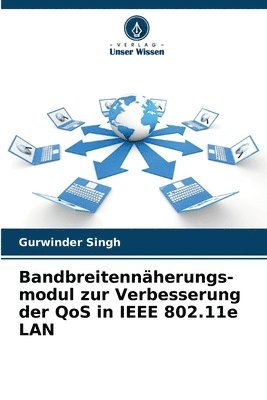 Bandbreitennherungs- modul zur Verbesserung der QoS in IEEE 802.11e LAN 1