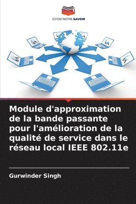 bokomslag Module d'approximation de la bande passante pour l'amlioration de la qualit de service dans le rseau local IEEE 802.11e