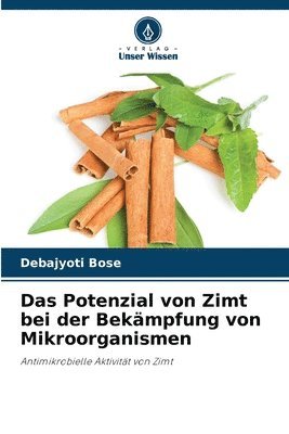 bokomslag Das Potenzial von Zimt bei der Bekmpfung von Mikroorganismen