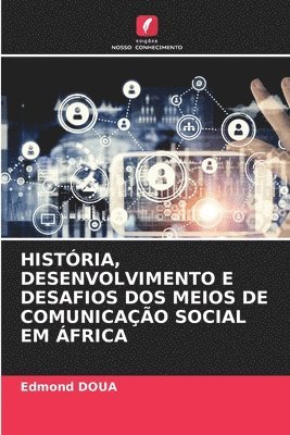 Histria, Desenvolvimento E Desafios DOS Meios de Comunicao Social Em frica 1