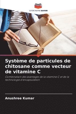 bokomslag Systme de particules de chitosane comme vecteur de vitamine C