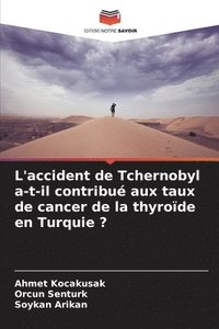 bokomslag L'accident de Tchernobyl a-t-il contribu aux taux de cancer de la thyrode en Turquie ?