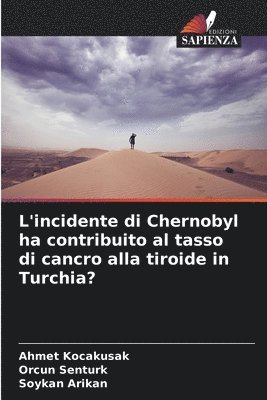 L'incidente di Chernobyl ha contribuito al tasso di cancro alla tiroide in Turchia? 1