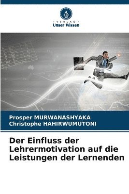 Der Einfluss der Lehrermotivation auf die Leistungen der Lernenden 1