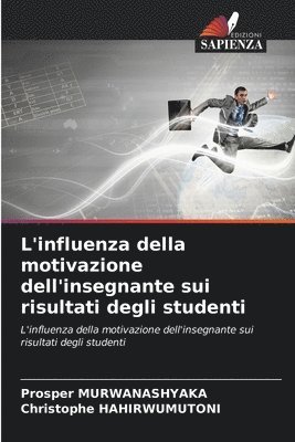 bokomslag L'influenza della motivazione dell'insegnante sui risultati degli studenti