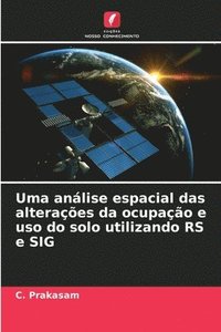 bokomslag Uma anlise espacial das alteraes da ocupao e uso do solo utilizando RS e SIG