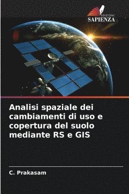 bokomslag Analisi spaziale dei cambiamenti di uso e copertura del suolo mediante RS e GIS