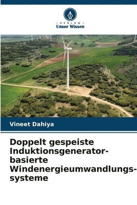 Doppelt gespeiste Induktionsgenerator-basierte Windenergieumwandlungs-systeme 1