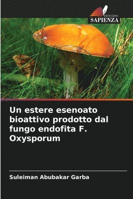 Un estere esenoato bioattivo prodotto dal fungo endofita F. Oxysporum 1