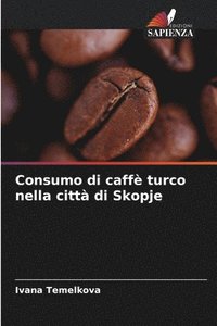 bokomslag Consumo di caff turco nella citt di Skopje