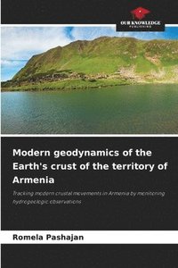 bokomslag Modern geodynamics of the Earth's crust of the territory of Armenia