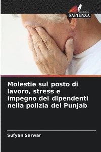 bokomslag Molestie sul posto di lavoro, stress e impegno dei dipendenti nella polizia del Punjab