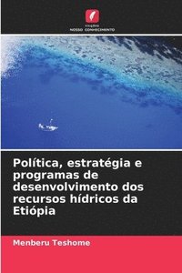 bokomslag Poltica, estratgia e programas de desenvolvimento dos recursos hdricos da Etipia