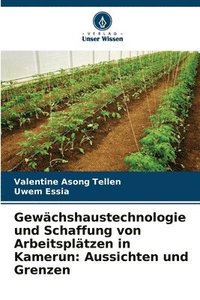 bokomslag Gewchshaustechnologie und Schaffung von Arbeitspltzen in Kamerun