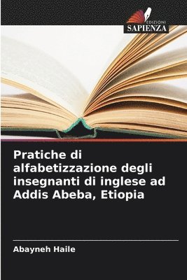 bokomslag Pratiche di alfabetizzazione degli insegnanti di inglese ad Addis Abeba, Etiopia