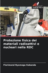 bokomslag Protezione fisica dei materiali radioattivi e nucleari nella RDC