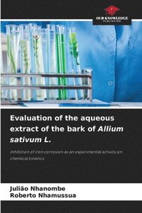 bokomslag Evaluation of the aqueous extract of the bark of Allium sativum L.