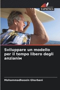 bokomslag Sviluppare un modello per il tempo libero degli anziani&#1084;