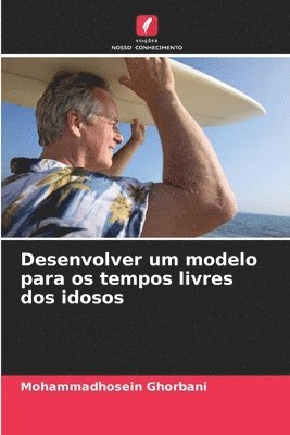 bokomslag Desenvolver um modelo para os tempos livres dos idosos