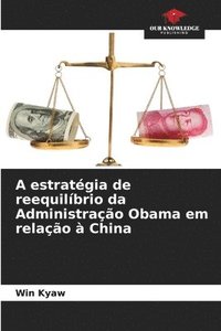 bokomslag A estratgia de reequilbrio da Administrao Obama em relao  China