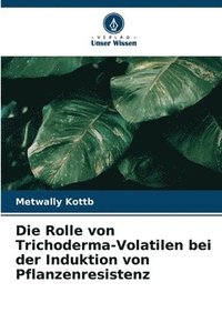 bokomslag Die Rolle von Trichoderma-Volatilen bei der Induktion von Pflanzenresistenz