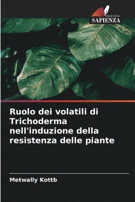 bokomslag Ruolo dei volatili di Trichoderma nell'induzione della resistenza delle piante