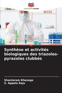 bokomslag Synthse et activits biologiques des triazoles-pyrazoles clubbs