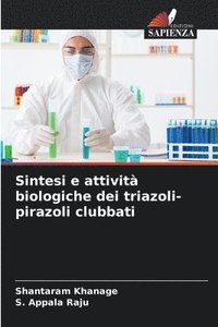 bokomslag Sintesi e attivit biologiche dei triazoli-pirazoli clubbati