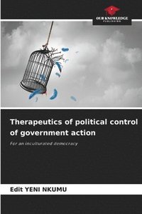 bokomslag Therapeutics of political control of government action