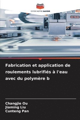 bokomslag Fabrication et application de roulements lubrifis  l'eau avec du polymre b