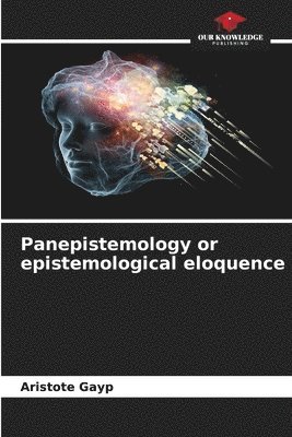 Panepistemology or epistemological eloquence 1