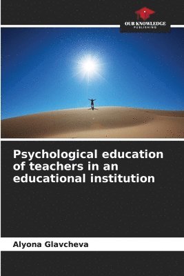 bokomslag Psychological education of teachers in an educational institution