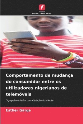 Comportamento de mudana do consumidor entre os utilizadores nigerianos de telemveis 1
