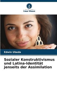 bokomslag Sozialer Konstruktivismus und Latina-Identitt jenseits der Assimilation