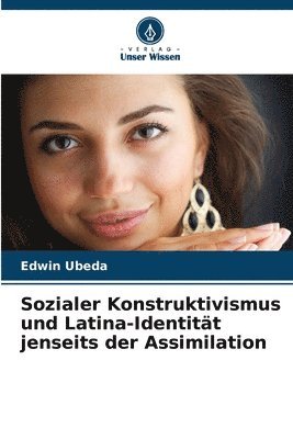 Sozialer Konstruktivismus und Latina-Identitt jenseits der Assimilation 1