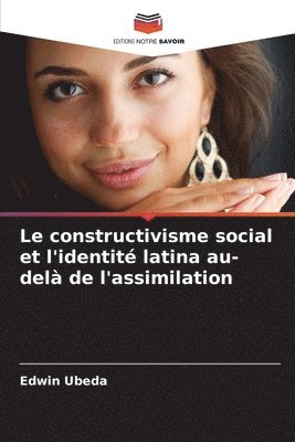 Le constructivisme social et l'identit latina au-del de l'assimilation 1