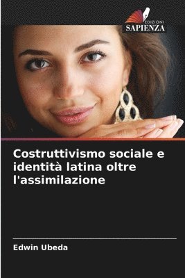 bokomslag Costruttivismo sociale e identit latina oltre l'assimilazione