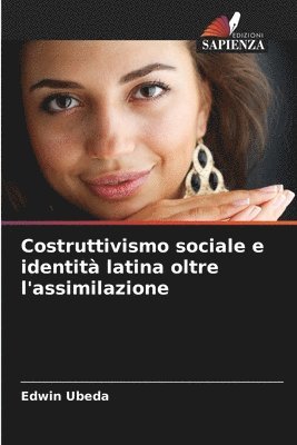 Costruttivismo sociale e identit latina oltre l'assimilazione 1