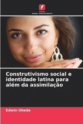 bokomslag Construtivismo social e identidade latina para alm da assimilao