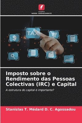 bokomslag Imposto sobre o Rendimento das Pessoas Colectivas (IRC) e Capital