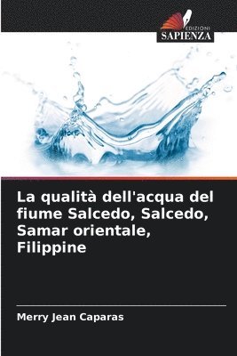 La qualit dell'acqua del fiume Salcedo, Salcedo, Samar orientale, Filippine 1