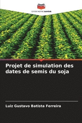 bokomslag Projet de simulation des dates de semis du soja