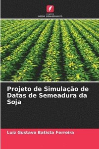 bokomslag Projeto de Simulao de Datas de Semeadura da Soja