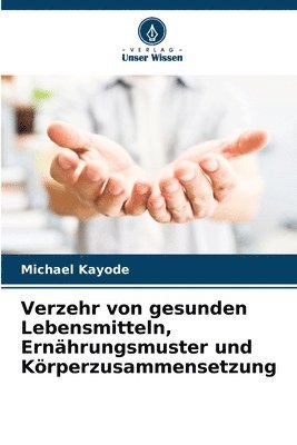 bokomslag Verzehr von gesunden Lebensmitteln, Ernhrungsmuster und Krperzusammensetzung