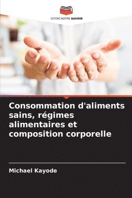 bokomslag Consommation d'aliments sains, rgimes alimentaires et composition corporelle