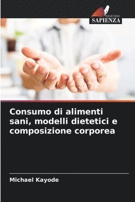 bokomslag Consumo di alimenti sani, modelli dietetici e composizione corporea