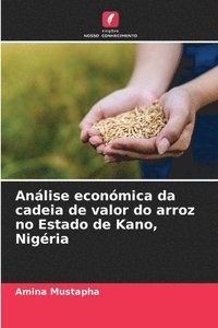 bokomslag Anlise econmica da cadeia de valor do arroz no Estado de Kano, Nigria