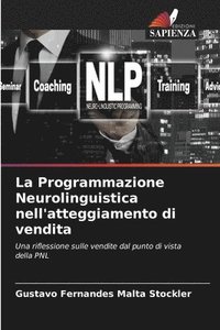 bokomslag La Programmazione Neurolinguistica nell'atteggiamento di vendita